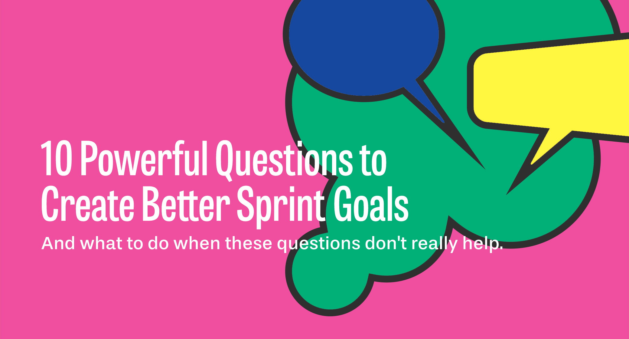 10 Powerful Questions to Create Better Sprint Goals